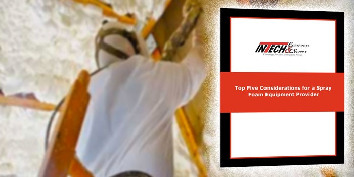 New E-Book 'Top Five Considerations for a Spray Foam Equipment Provider' is Released